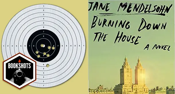 Bookshots: 'Burning Down the House' by Jane Mendelsohn