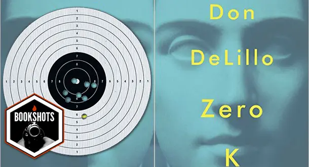 Bookshots: "Zero K" By Don Delillo