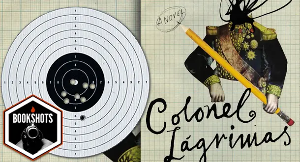 Bookshots: ‘Colonel Lágrimas’ by Carlos Fonseca Suárez 