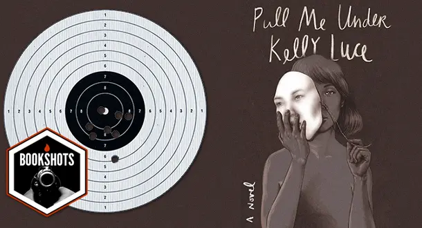 Bookshots: 'Pull Me Under' by Kelly Luce