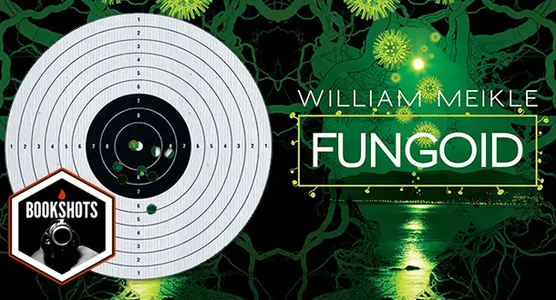 Bookshots: 'Fungoid' by William Meikle