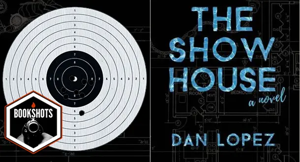 Bookshots: ‘The Show House’ by Dan Lopez