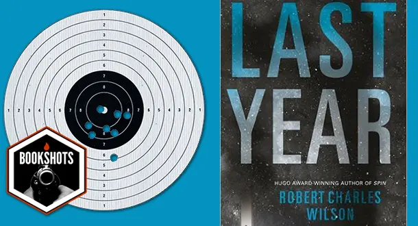 Bookshots: 'Last Year' by Robert Charles Wilson