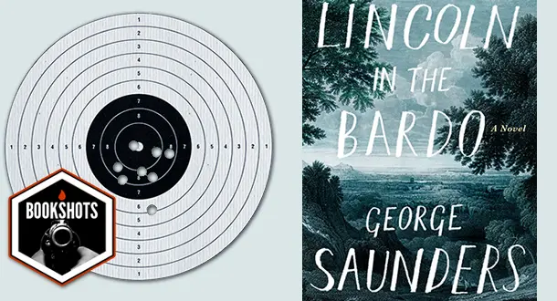 Bookshots: "Lincoln In The Bardo" By George Saunders