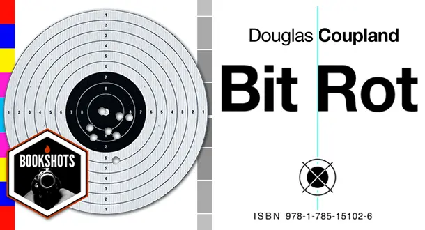 Bookshots: 'Bit Rot: Stories + Essays' by Douglas Coupland