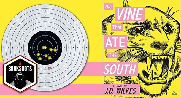 Bookshots: "The Vine That Ate The South" by J.D. Wilkes