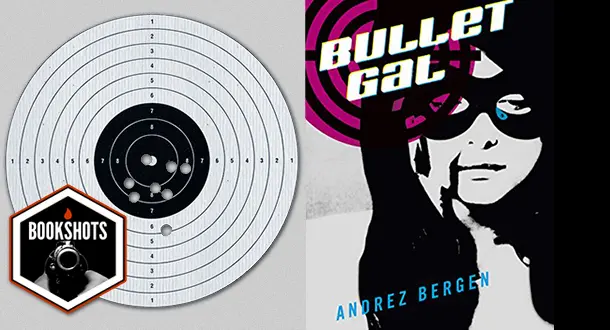 Bookshots: "Bullet Gal" by Andrez Bergen