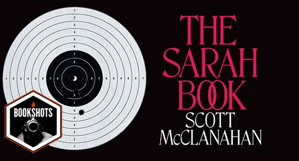 Bookshots: 'The Sarah Book' by Scott McClanahan