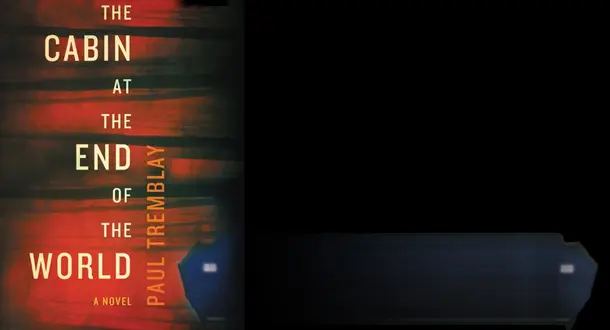 'The Cabin at the End of the World' by Paul Tremblay