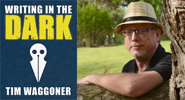 "Writing in the Dark" by Tim Waggoner
