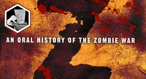 Your Favorite Book Sucks: 'World War Z - An Oral History of the Zombie War'