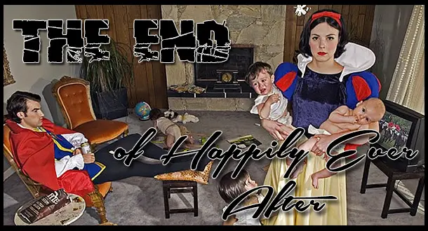 The End of Happily Ever After