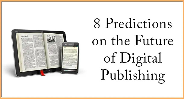8 Predictions On the Future of Digital Publishing