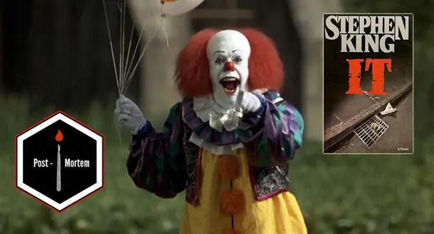 Post-Mortem: How I Stopped Being (as) Afraid of Stephen King's It