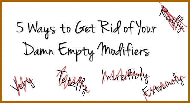 5 Ways to Get Rid of Your Damn Empty Modifiers