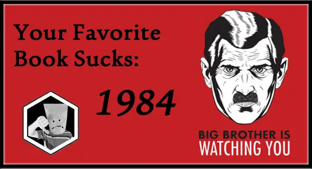 Your Favorite Book Sucks: '1984'